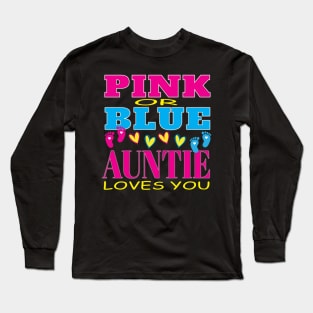 Pink or Blue Auntie Loves You  Pregnancy Baby Shower Reveal Birth Long Sleeve T-Shirt